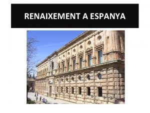 RENAIXEMENT A ESPANYA RENAIXEMENT A ESPANYA ARQUITECTURA q