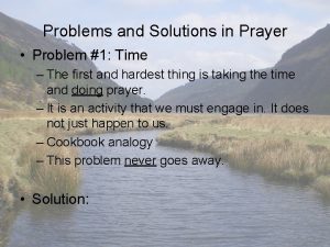 Problems and Solutions in Prayer Problem 1 Time