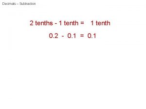 Decimals Subtraction 2 tenths 1 tenth 1 tenth