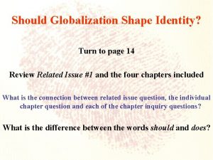 Should Globalization Shape Identity Turn to page 14