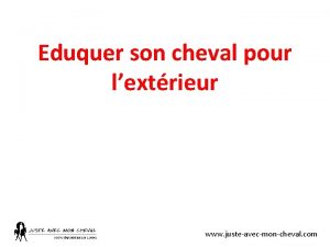 Eduquer son cheval pour lextrieur www justeavecmoncheval com