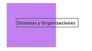 Sistemas y Organizaciones Organigramas Qu es Primer contacto