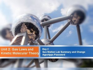 Unit 2 Gas Laws and Kinetic Molecular Theory