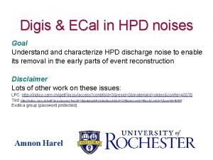 Digis ECal in HPD noises Goal Understand characterize