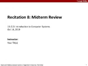 Carnegie Mellon Recitation 8 Midterm Review 15 213