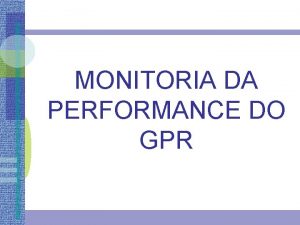 MONITORIA DA PERFORMANCE DO GPR DEFINIO DAS ROTINAS