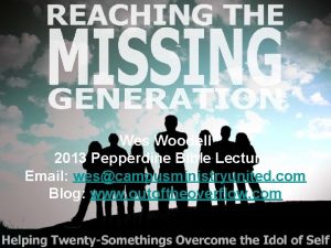 Wes Woodell 2013 Pepperdine Bible Lectures Email wescampusministryunited