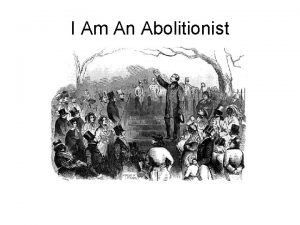 I Am An Abolitionist What is an abolitionist