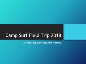 Camp Surf Field Trip 2018 ParentChaperoneStudent Meeting Arrival