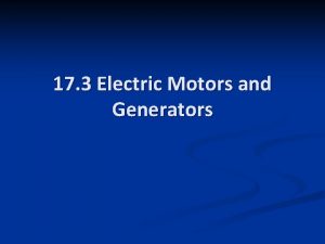 17 3 Electric Motors and Generators Electric Motors