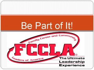 Be Part of It What is FCCLA FCCLA