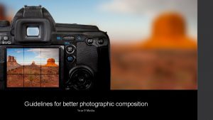 Guidelines for better photographic composition Year 9 Media