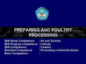 PREPARING AND POULTRY PROCESSING Skill Study Competence Skill