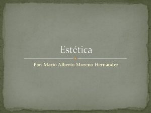 Esttica Por Mario Alberto Moreno Hernndez Esttica Esttica