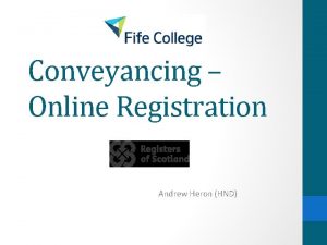 Conveyancing Online Registration Andrew Heron HND Online Services