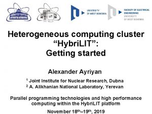 Heterogeneous computing cluster Hybri LIT Getting started Alexander