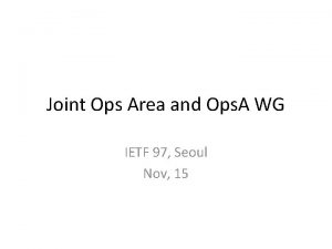Joint Ops Area and Ops A WG IETF
