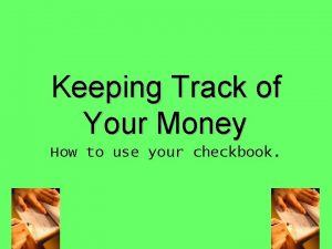 Keeping Track of Your Money How to use