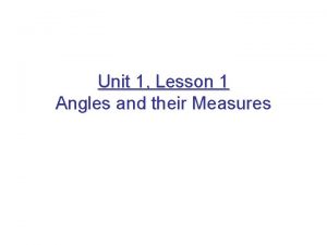 Unit 1 Lesson 1 Angles and their Measures