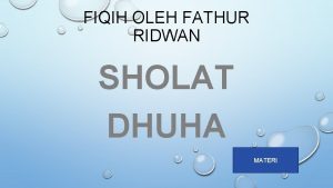 FIQIH OLEH FATHUR RIDWAN SHOLAT DHUHA MATERI Rahasia