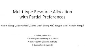 Multitype Resource Allocation with Partial Preferences 1 MultiType