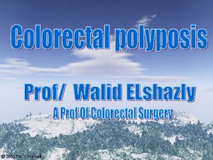 Colorectal polyps l Visible protrusion above the surface