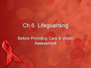 Ch 6 Lifeguarding Before Providing Care Victim Assessment