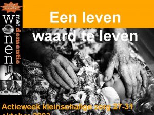 Een leven waard te leven Actieweek kleinschalige zorg