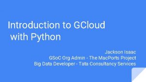 Introduction to GCloud with Python Jackson Isaac GSo