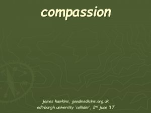 compassion james hawkins goodmedicine org uk edinburgh university