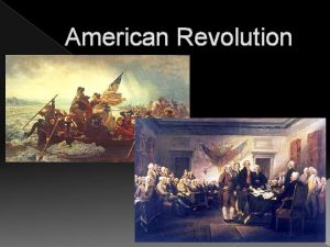 American Revolution Causes of the American Revolution The