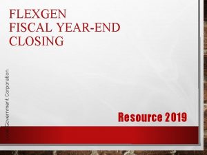 Local Government Corporation FLEXGEN FISCAL YEAREND CLOSING Resource