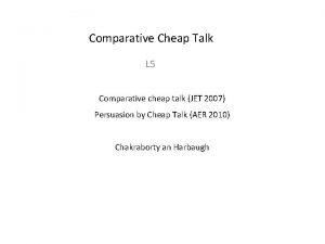 Comparative Cheap Talk L 5 Comparative cheap talk