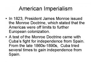 American Imperialism In 1823 President James Monroe issued