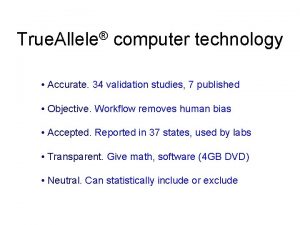 True Allele computer technology Accurate 34 validation studies