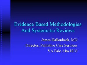 Evidence Based Methodologies And Systematic Reviews James Hallenbeck