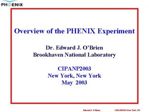 Overview of the PHENIX Experiment Dr Edward J