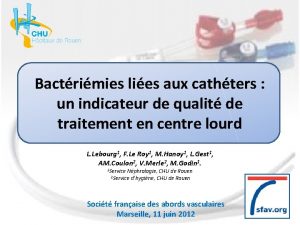 Bactrimies lies aux cathters un indicateur de qualit