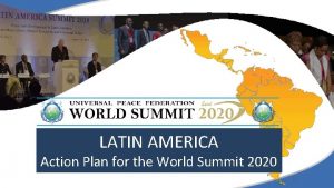 LATINAMERICA Action Plan forfor the Summit the World