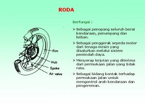 RODA Berfungsi Sebagai penopang seluruh berat kendaraan penumpang