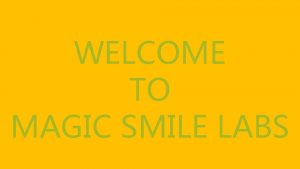 WELCOME TO MAGIC SMILE LABS Professional Teeth Whitening