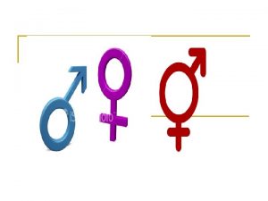 GENDER EQUALITY n Gender equality means equal treatment