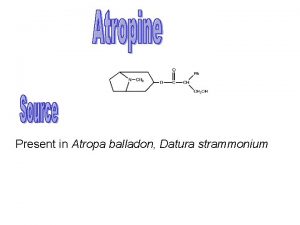 Present in Atropa balladon Datura strammonium Chemistry Molecular