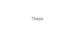 Thesis Thesis Observation Opinion Any good thesis should