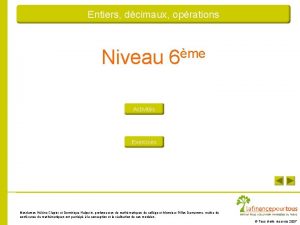 Entiers dcimaux oprations Niveau me 6 Activits Exercices