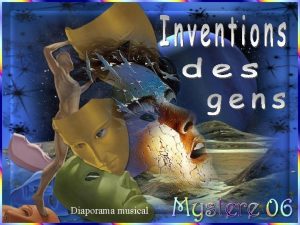 Diaporama musical Souvent une invention vient d une