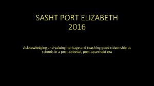 SASHT PORT ELIZABETH 2016 Acknowledging and valuing heritage