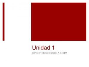 Unidad 1 CONCEPTOS BASICOS DE ALGEBRA FUNCION Una