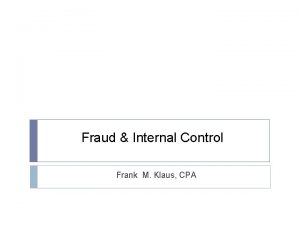 Fraud Internal Control Frank M Klaus CPA Fraud