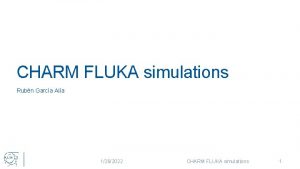 CHARM FLUKA simulations Rubn Garca Ala 1262022 CHARM